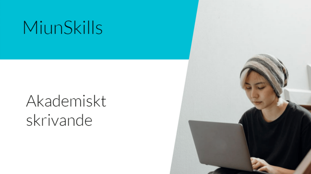 Text MiunSkills Akademiskt skrivande och bild med person och laptop
